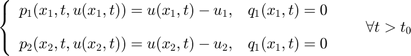 $$ \left\{ \begin{array}{ll}  p_1(x_1,t,u(x_1,t)) = u(x_1,t) - u_1, & q_1(x_1,t) = 0 \\[10pt]  p_2(x_2,t,u(x_2,t)) = u(x_2,t) - u_2, & q_1(x_1,t) = 0 \end{array} \qquad \forall t > t_0 \right. $$