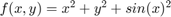 $f(x,y) = x^2 + y^2 + sin(x)^2$