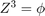 $Z^3 = \phi$