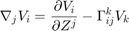 $$\nabla_j V_i = \frac{\partial V_i}{\partial Z^j} - \Gamma^k_{ij} V_k$$